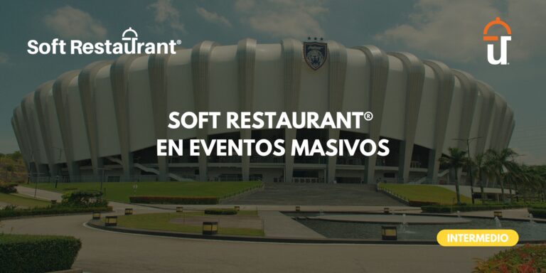 Soft Restaurant® Para Proyectos Coorporativos: Eventos Masivos